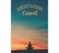 Carnet de Méditation - Yoga: Carnet pour suivre ses séances de méditations