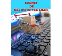 CARNET DE MES ACHATS EN LIGNE: Cahier de suivi de comptes d'achats sur internet