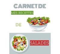 Carnet de mes recettes de salades: Carnet de cuisine à compléter | 60 fiches-recettes | grand format | Spécial salades composées