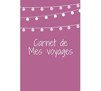 carnet de mes voyages: Journal de bord et Organiseur Planning , gardez tous vos souvenirs et aventures- cadeau parfait pour vos amis - famille