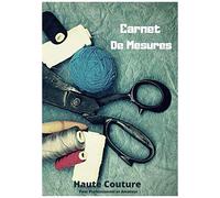 Carnet De Mesures: Carnet De Mesures Professionnel /Amateur Pour Prendre Les Mesures Et Dessiner Les Modèles / Un Cadeau Motivant Pour Débutant /7*10 Pouces Et 120 Pages