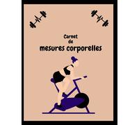 Carnet de mesures corporelles: Cahier de perte de poids . Journal de mesure du corps.un suivi hebdomadaire des mesures corporelles pour enregistrer et suivre les progrès de votre perte de poids