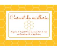 Carnet de miellerie : Registre de traçabilité de la production de miel conformément à la législation.: Carnet suivi pour apiculteur et personnes qui se passionnent pour l'élevage de reines