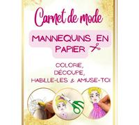Carnet de mode mannequins en papier: Colorie, Découpe, Habille-les & Amuse-toi