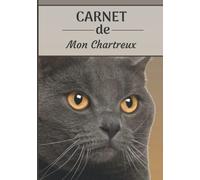 CARNET de Mon Chartreux: Carnet de santé pour chats | 120 pages, 17cm x 25cm | Idéal pour les propriétaires d’un Chat |