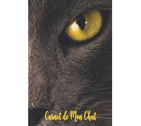 Carnet de Mon Chat: Cahier de Santé Suivi Médical Vétérinaire pour Chat Domestique Carnet Vaccination Suivi de Traitement Médical Hebdomadaire ou Mensuel Journal de Bord de mon Chaton