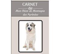 CARNET de Mon Chien de Montagne des Pyrénées.: Carnet de santé et d’éducation pour chiens | 157 pages, 17cm x 25cm | Idéal pour les propriétaires d’un Chien de Montagne des Pyrénées |