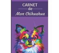 CARNET de Mon Chihuahua.: Carnet de santé pour chiens | 119 pages, 17cm x 25cm | Idéal pour les propriétaires d’un Chihuahua |