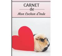 CARNET de Mon Cochon d’Inde: Carnet de santé pour rongeurs | 116 pages, 17cm x 25cm | Idéal pour les propriétaires d’un cochon d’inde |