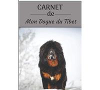 CARNET de Mon Dogue du Tibet.: Carnet de santé et d’éducation pour chiens | 157 pages, 17cm x 25cm | Idéal pour les propriétaires d’un Dogue du Tibet |