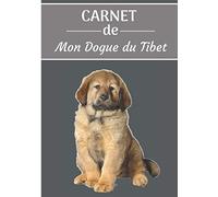 CARNET de Mon Dogue du Tibet.: Carnet de santé et d’éducation pour chiens | 157 pages, 17cm x 25cm | Idéal pour les propriétaires d’un Dogue du Tibet |