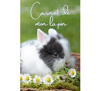 carnet de mon lapin: Carnet de santé, vaccination, visites vétérinaire de mon lapin. Ce carnet de santé est un cadeau idéal afin de suivre la santé ... Format: 15,24 cm sur 22,86 cm 101 pages
