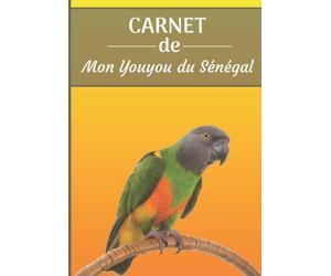 CARNET de mon Youyou du Sénégal: Carnet de santé et d’évolution pour oiseaux | 116 pages, 18cm x 25cm | Idéal pour les propriétaires d’un oiseau.|