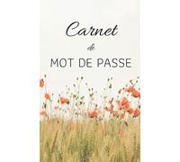 Carnet De Mot De Passe: Carnet De Mot de Passe : Journal d’adresses de sites web et de mots de passe | 5x8 pouces (12,7 cm x 20,32 cm) | 100 pages | ... ceux et celles qui ont la mémoire courte !