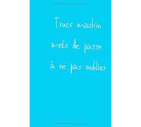 Carnet de mot de passe et de notes - Noter les mots de passe par ordre alphabétique: 100 pages pour écrire et ne plus oublier ses mots de passe