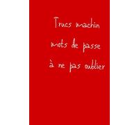 Carnet de mot de passe et de notes - Noter les mots de passe par ordre alphabétique: 100 pages pour écrire et ne plus oublier ses mots de passe