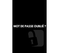 Carnet de mot de passe et de notes - Noter les mots de passe par ordre alphabétique: .100 pages pour écrire et ne plus oublier ses mots de passe