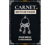Carnet de mot de passe pour mieux s’organiser: Retrouvez facilement vos identifiants et informations d’accès grâce à un classement alphabétique de A à Z