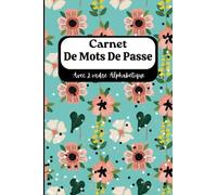 Carnet De Mots De Passe Avec L'ordre Alphabétique: Cahier utile pour garder et organiser vos mots de passe et d'adresses de sites Web, nom ... de mot de passe, etc. A - Z , 106 pages