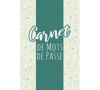 Carnet de Mots de Passe: Cahier pour Vos Identifiants et Mots de Passe Internet | Français | Petit Format A5 | Index Alphabétique | 110 Pages. (Vert)