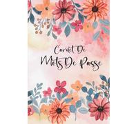 Carnet de Mots de Passe: Carnet de mots de passe alphabétique - Cahier pour vos identifiants et mots de passe Internet - répertoire alphabétique - Petit format pratique A5 - 110 pages