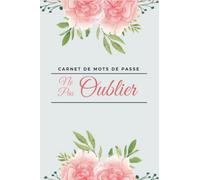 Carnet de Mots de Passe: Carnet de mots de passe alphabétique - Cahier pour vos identifiants et mots de passe Internet - répertoire alphabétique - Petit format pratique A5 - 110 pages
