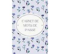 Carnet de Mots de Passe: Carnet de mots de passe alphabétique pour conserver vos identifiants internet et codes secrets | 106 pages | Format A5
