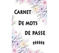 Carnet de Mots de Passe: CARNET DE MOTS DE PASSE TRES UTILE, REPERTOIRE DE A à Z FORMAT TRES PRATIQUE, Onglets dans l'ordre Alphabétique