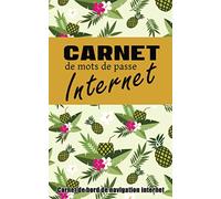 Carnet de Mots de Passe: Carnet de notes et journal de bord de navigation internet de qualité supérieure pour mémoriser tous vos identifiants et mots de passe
