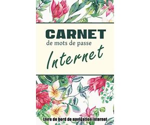 Carnet de Mots de Passe: Carnet de notes et journal de bord de navigation internet de qualité supérieure pour conserver tous vos mots de passe, noms d'utilisateurs numéros client - 110 pages
