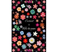 Carnet de mots de passe: Carnet pour organisez jusqu’à 312 mots de passe par ordre alphabétique ( 4 pages pour chaque lettre)