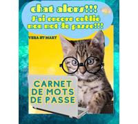 Carnet de mots de passe: Chat alors !!! j'ai encore oublié mon mot de passe