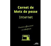 Carnet de mots de passe Internet: Mot de passe souvent oublié? Gardez facilement vos identifiants et mots de passe, 100 pages, index alphabétique, format pratique