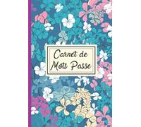 Carnet de mots de passe: Journal d’adresses de sites web utile pour garder et organiser vos identifiants & mots de passe Internet en sécurité - ... A-Z format pratique A5 & 110 pages
