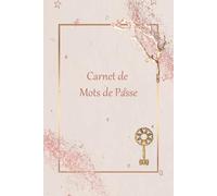 Carnet de Mots de Passe: Notez vos identifiants et mots de passe en toute sécurité en utilisant ce répertoire alphabétique, 6 x 9 pouces -(22)