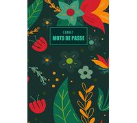 Carnet de Mots de Passe: N'oubliez plus jamais votre mots de passe avec à ce livre 6x9 pouces | Cahier pour remplir vos mots de passe avec des onglets alphabétiques