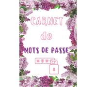 Carnet de mots de passe par ordre alphabétique: Répertoire alphabétique de mots de passe | Idéal pour ne plus oublier ses mots de passe internet | Mon répertoire internet