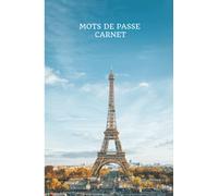 Carnet de mots de passe : Paris: Carnet de poche password pour internet avec modules pour adresses de sites web - 80 pages papier crème - Format 10x15 cm. Tour Eiffel.