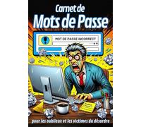 CARNET DE MOTS DE PASSE: pour les oublieux et les victimes du désordre