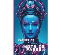 Carnet de Mots de Passe - Répertoire des Identifiants et Connexions: Design cyberpunk futuriste