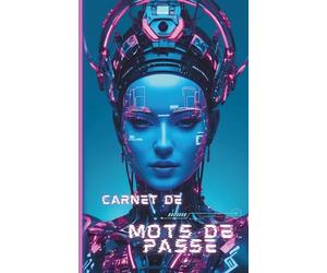Carnet de Mots de Passe - Répertoire des Identifiants et Connexions: Design cyberpunk futuriste