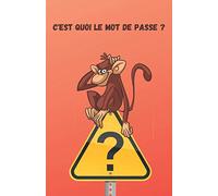 Carnet de mots de passe: Singe - C'est quoi le mot de passe ? - 120 pages - 12,58 x 19,84 cm - 5,06 x 7,81 pouces