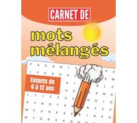Carnet de mots mélangés - Enfants 6 à 12 ans: casse-tête éducatif - Super grilles amusants à résoudre, parfait pour se divertir !