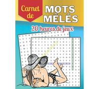 Carnet de mots mêlés - 20 heures de jeux: détendez et amusez-vous bien en toute sérénité !