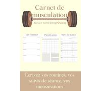 Carnet de musculation : complet pour débutant ou confirmé, suivi d'entraînement, planification de routine, créez vos programmes, carnet de fitness