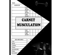 Carnet de musculation: Livre de bord pour la Musculation | journal pour comptabiliser les entrainements de fitness et gainage | cahier de ... et entrainement de sport | Workout Journal