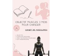 Carnet de musculation: Objectif muscles : 3 mois pour changer