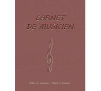 CARNET DE MUSICIEN: Un carnet de musique pratique avec du papier à musique pour les notes, les idées, les accords, les textes, les esquisses et les diagrammes