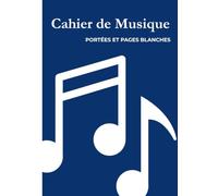 Carnet de Musique A4 - Cahier de Portées et Pages Blanches (60 Pages pour Solfège, Composition et Exercices)