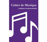 Carnet de Musique A4 - Édition Violet Premium - 60 Pages (30 Portées + 30 Blanches) pour Composition, Solfège, Exercices, Idées et Notes Musicales